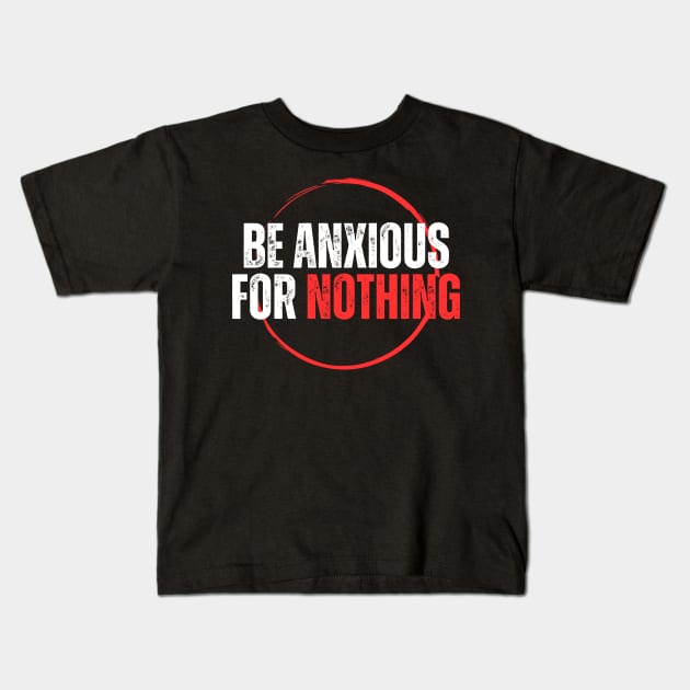 Philippians 4:6 Be Anxious for Nothing V14 Kids T-Shirt by Family journey with God